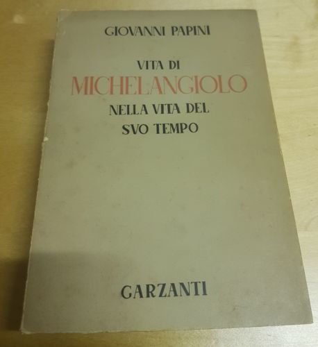 VITA DI MICHELANGELO NELLA VITA DEL SUO TEMPO - GIOVANNI …