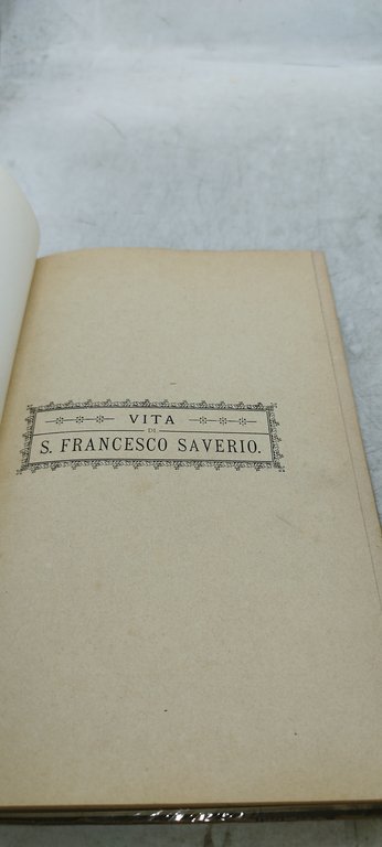 vita di s.francesco saverio della compagnia di gesù apostolo delle …