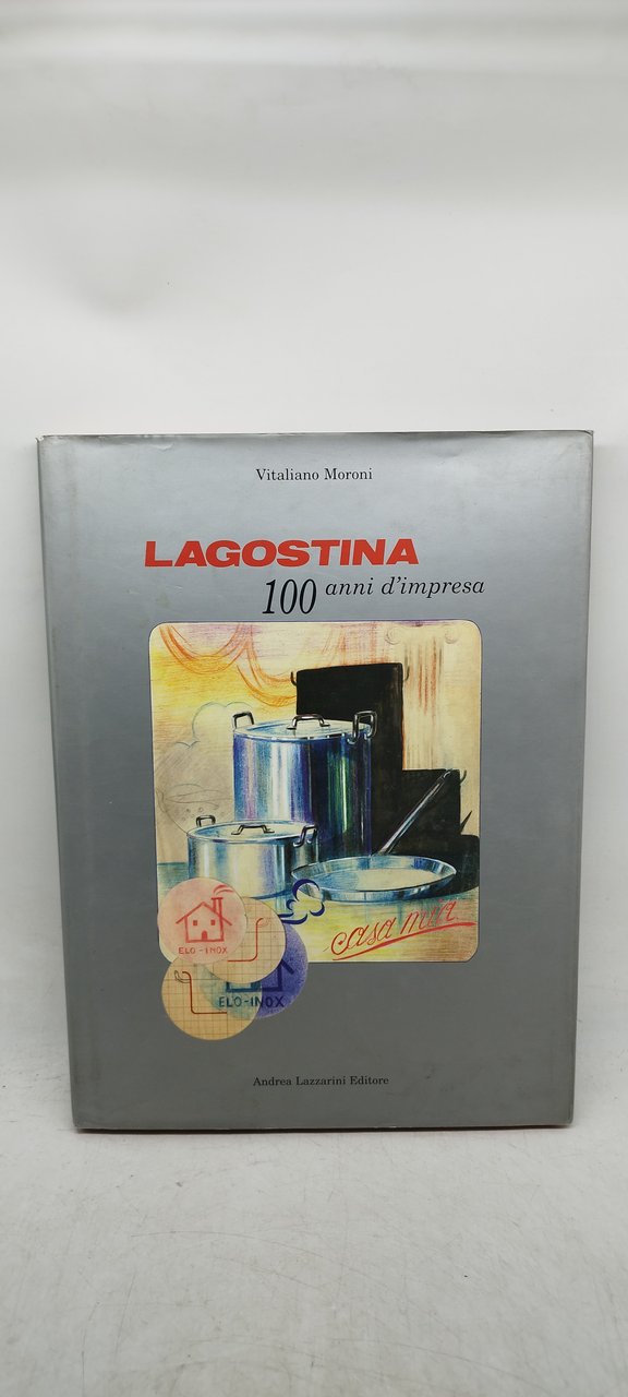 vitaliano moroni lagostina 100 anni d'impresa