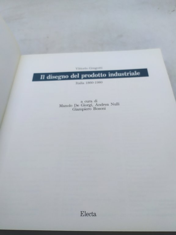vittorio gregotti il disegno del prodotto industriale italia 1860-1980 electa