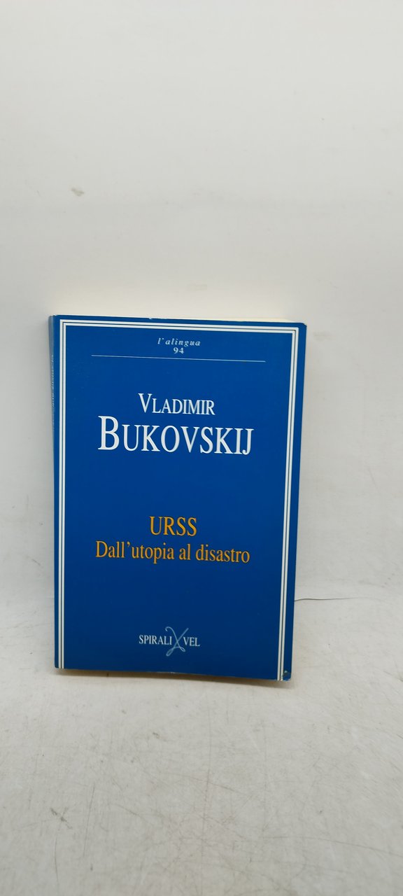 vladimir bukovskij urss dall'utopia al disastro