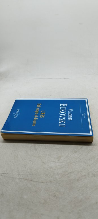 vladimir bukovskij urss dall'utopia al disastro
