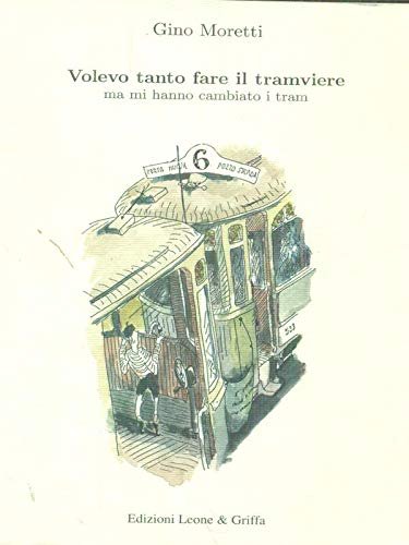 Volevo tanto fare il tramviere ma mi hanno cambiato i …