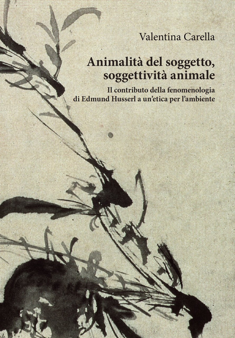 Animalità del soggetto, soggettività animale. Il contributo della fenomenologia di …