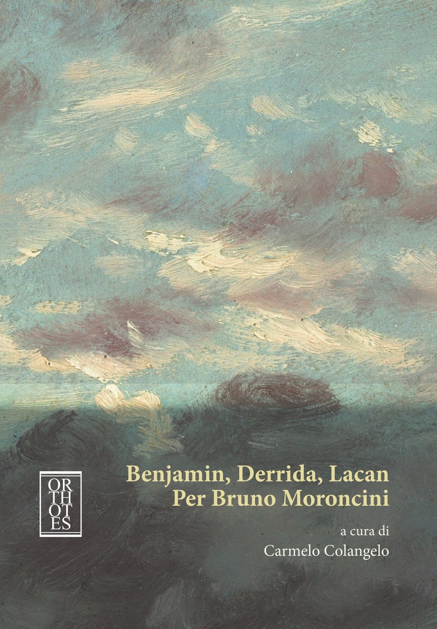 Benjamin, Derrida, Lacan. Per Bruno Moroncini