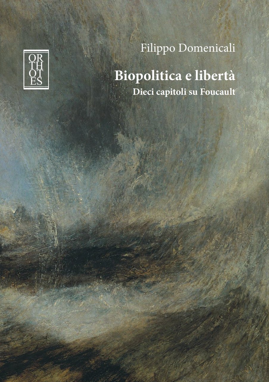 Biopolitica e libertà. Dieci capitoli su Foucault