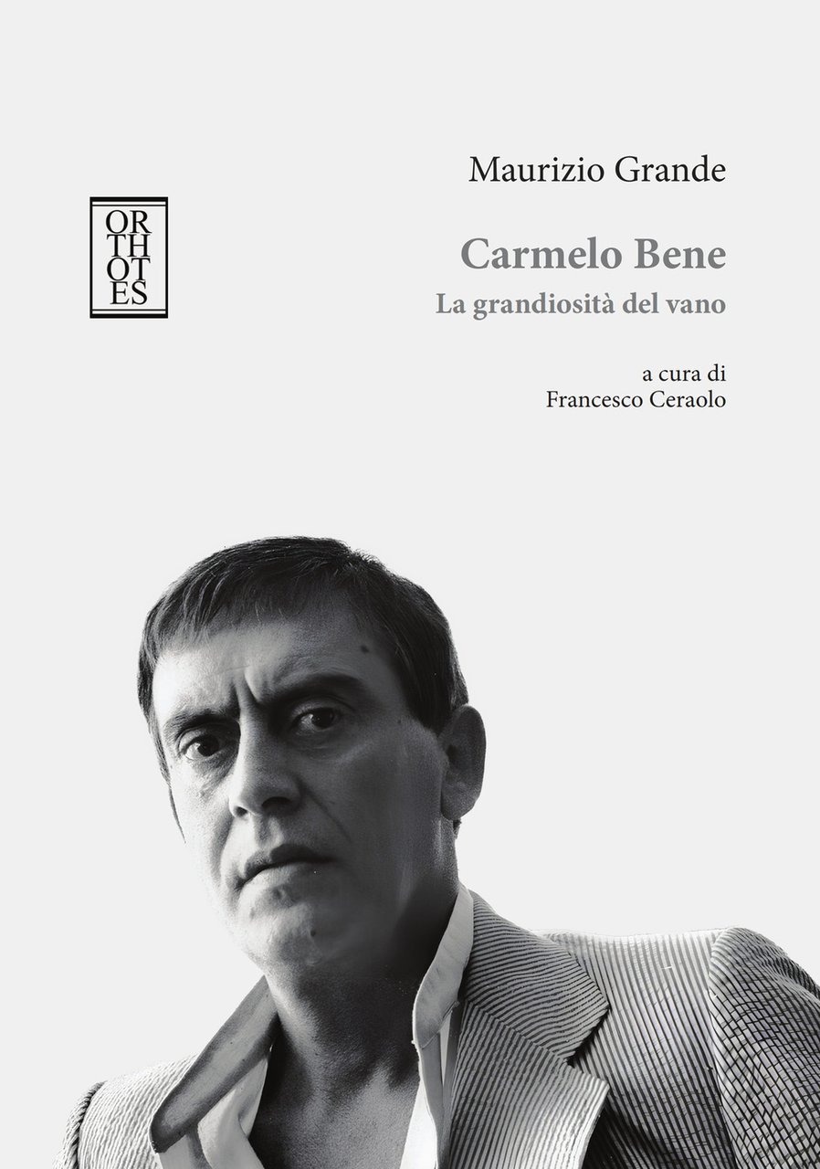 Carmelo Bene. La grandiosità del vano | Immagine principale