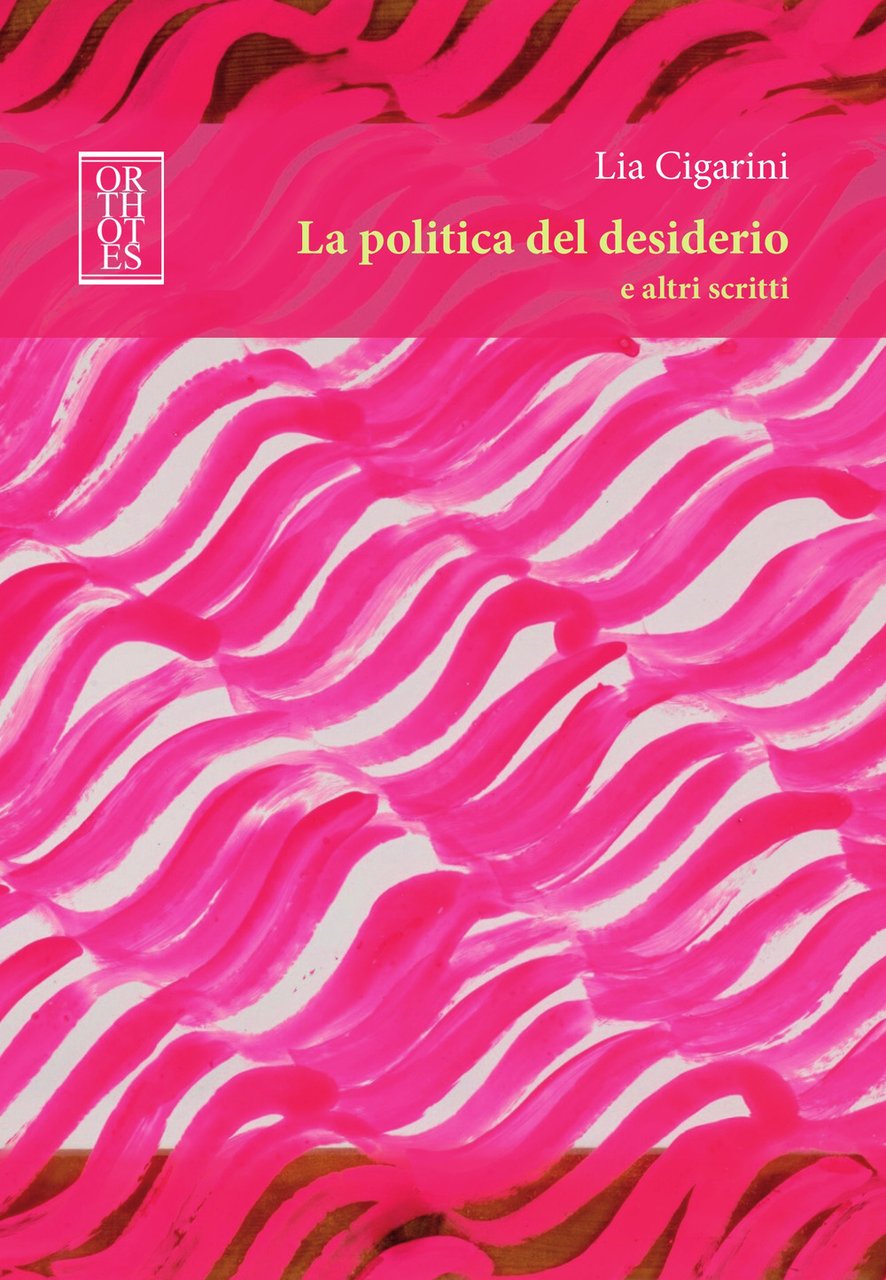 La politica del desiderio e altri scritti