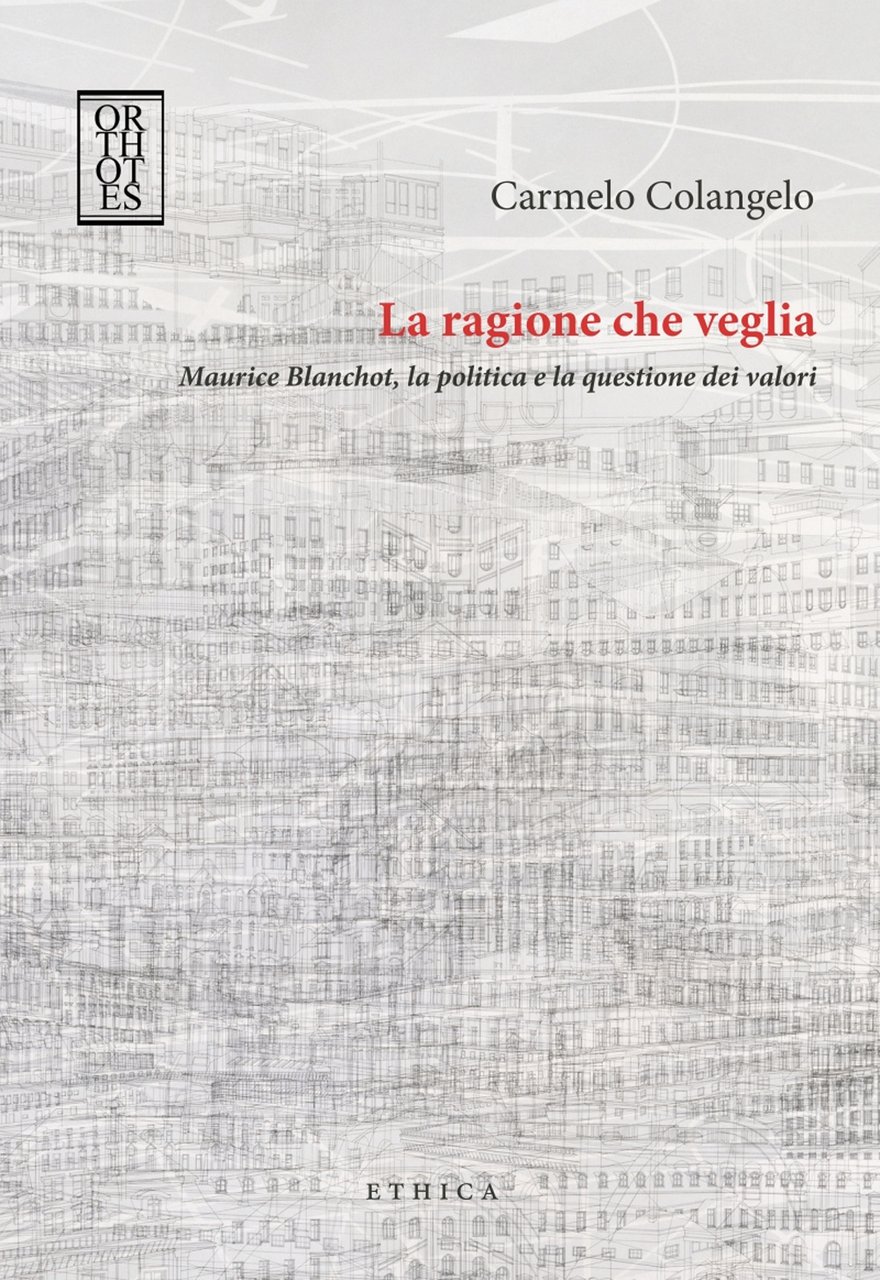 La ragione che veglia. Maurice Blanchot, la politica e la …