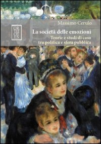 La società delle emozioni. Teorie e studi di caso tra …