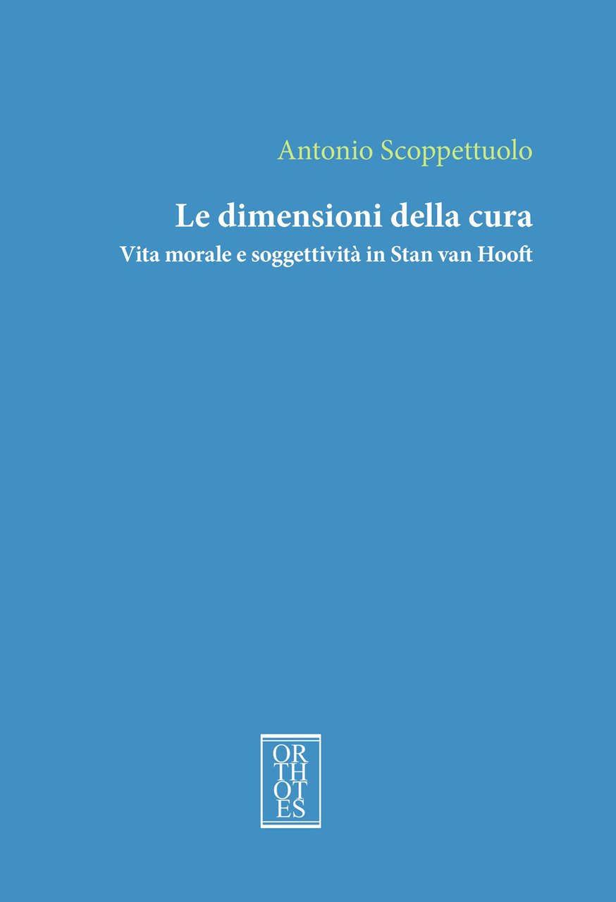 Le dimensioni della cura. Vita morale e soggettività in Stan …