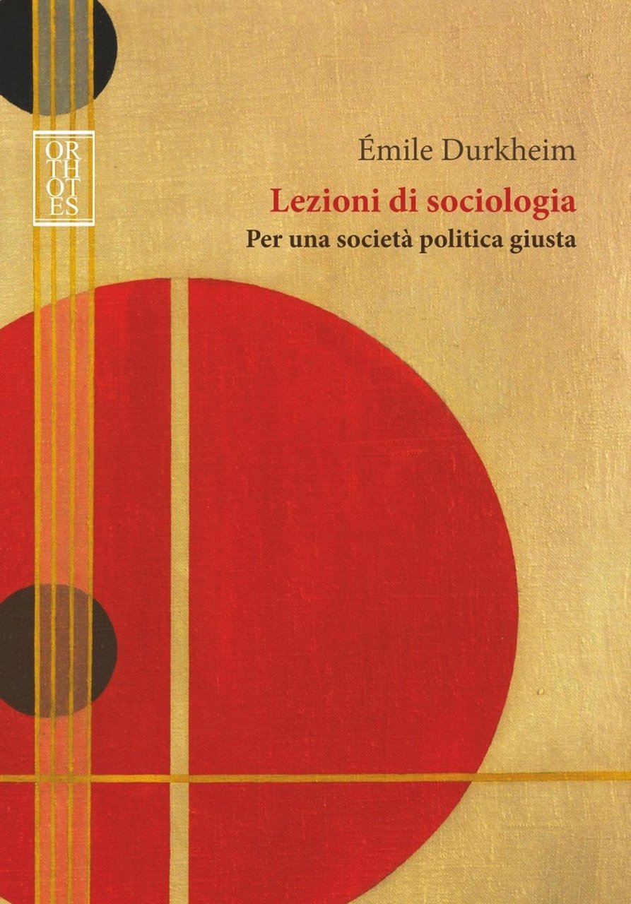 Lezioni di sociologia. Per una società politica giusta