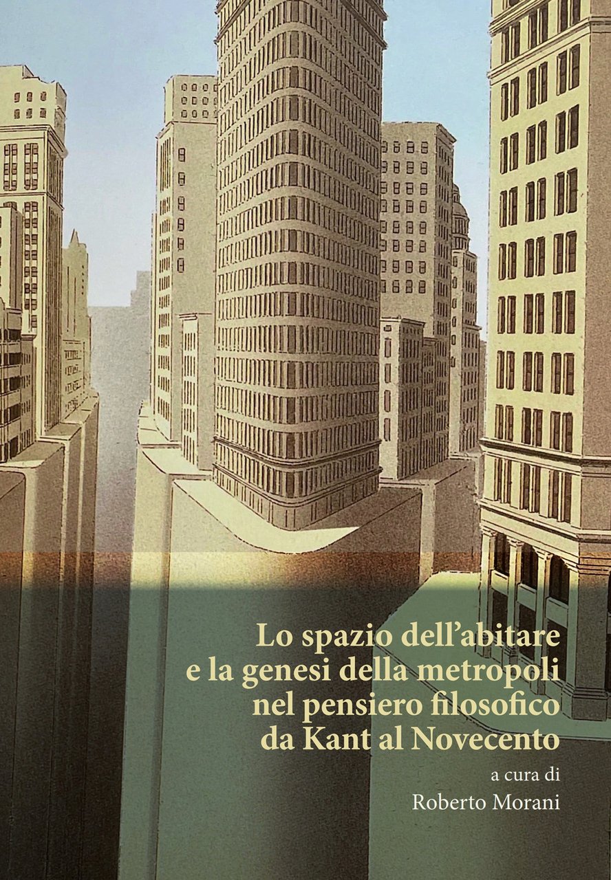 Lo spazio dell'abitare e la genesi della metropoli nel pensiero …