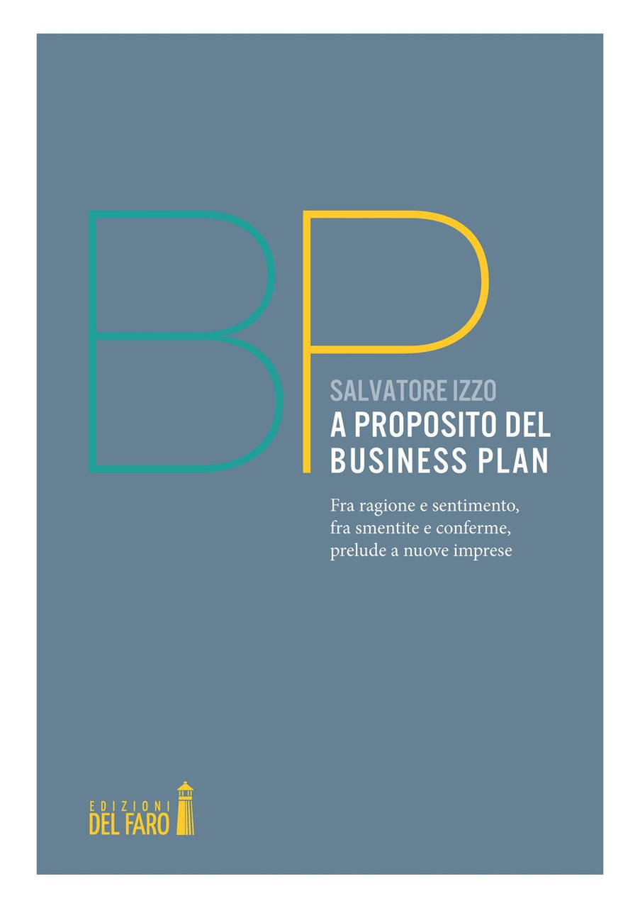 A proposito del Business Plan. Fra ragione e sentimento, fra …