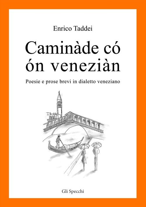 Caminàde có ón veneziàn. Poesie e prose brevi in dialetto …