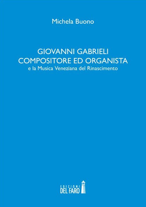 Giovanni Gabrieli compositore ed organista e la musica veneziana del …