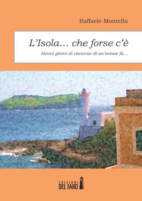 L'isola. che forse c'è. Alcuni giorni di vacanza di un'estate …