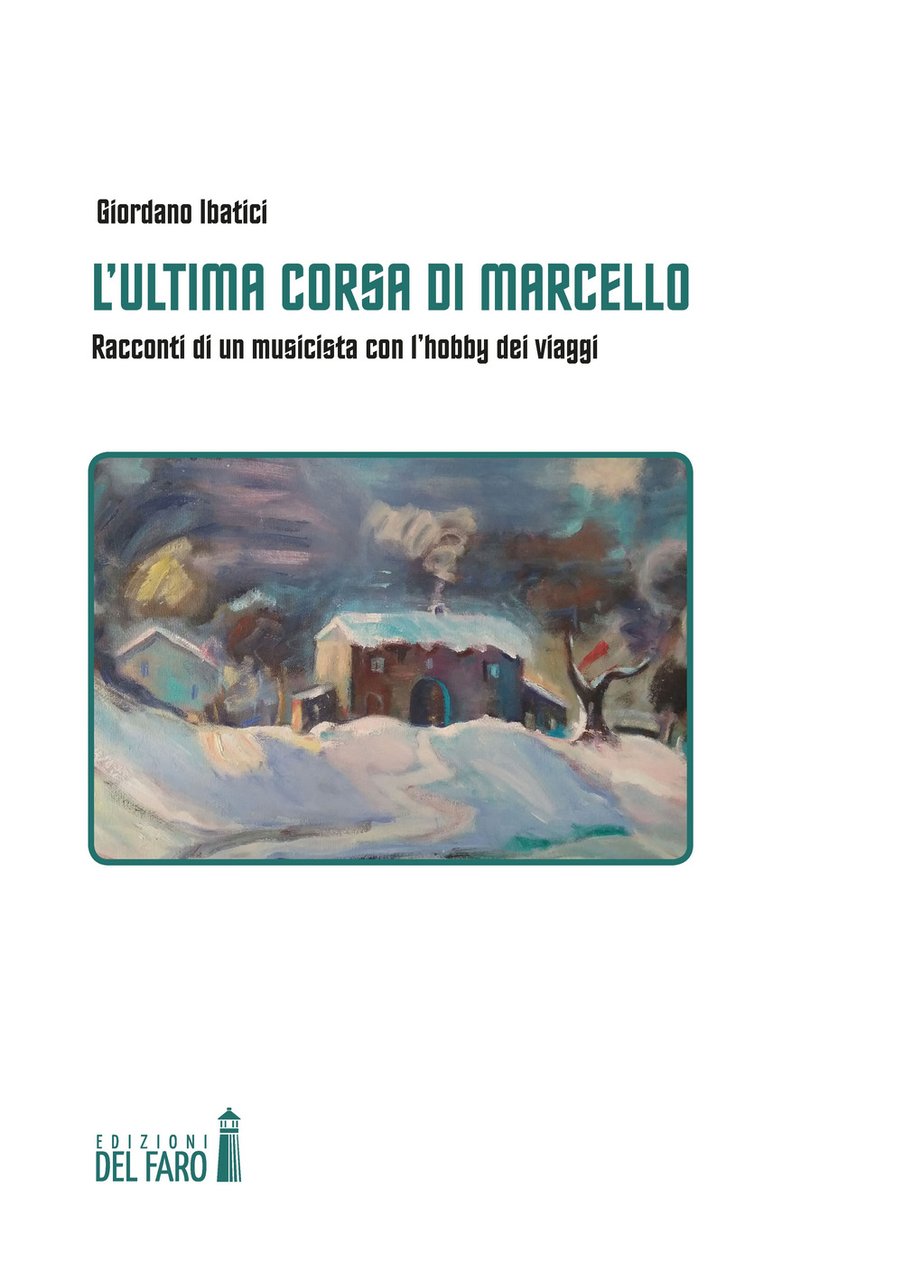 L'ultima corsa di Marcello. Racconti di un musicista con l'hobby …