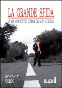 La grande sfida. La mia vita contro il male dei …