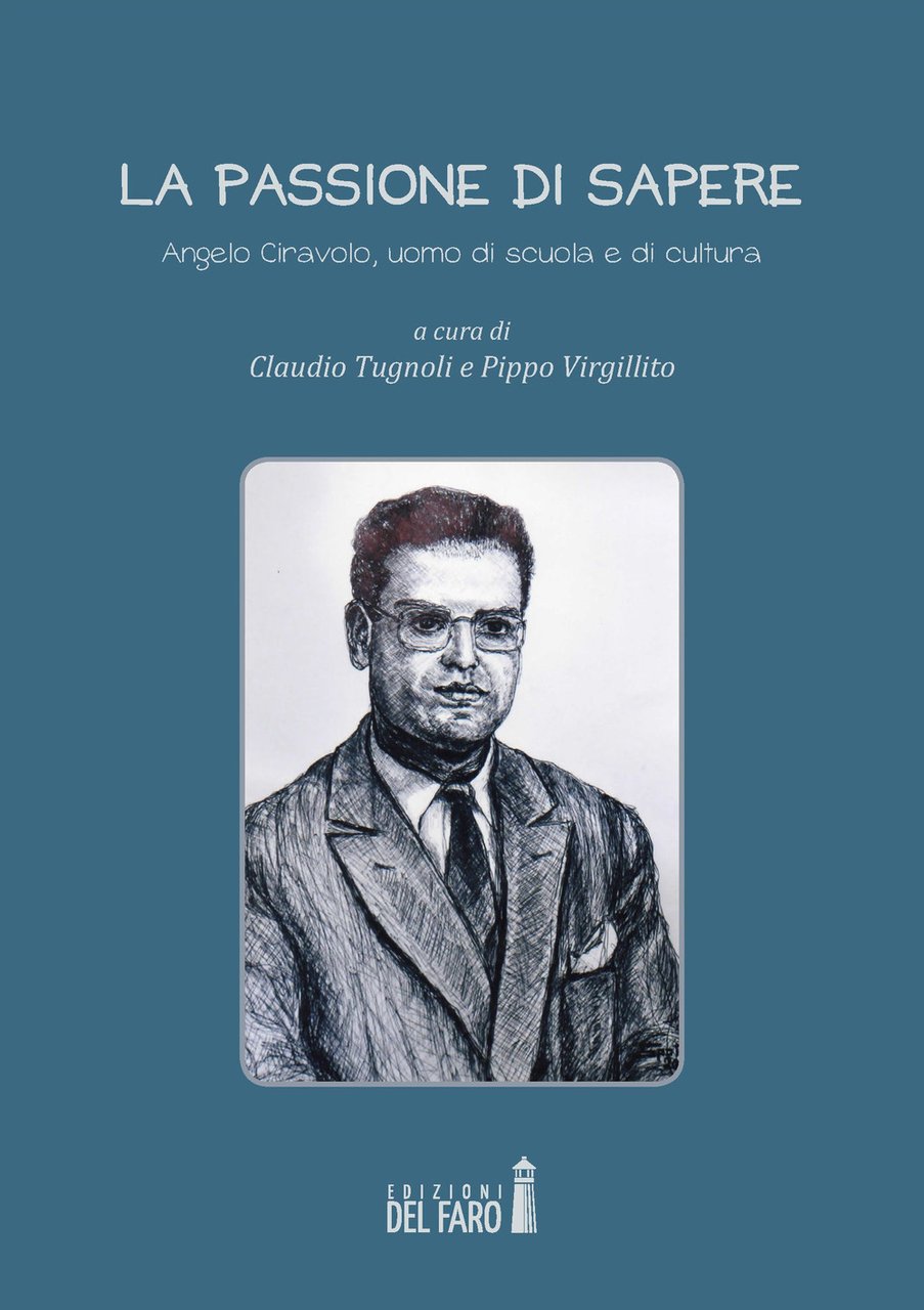 La passione di sapere Angelo Ciravolo, uomo di scuola e …