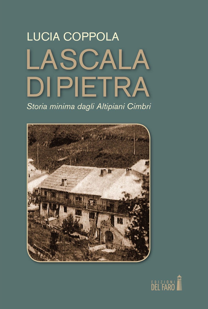 La scala di pietra. Storia minima dagli Altipiani Cimbri