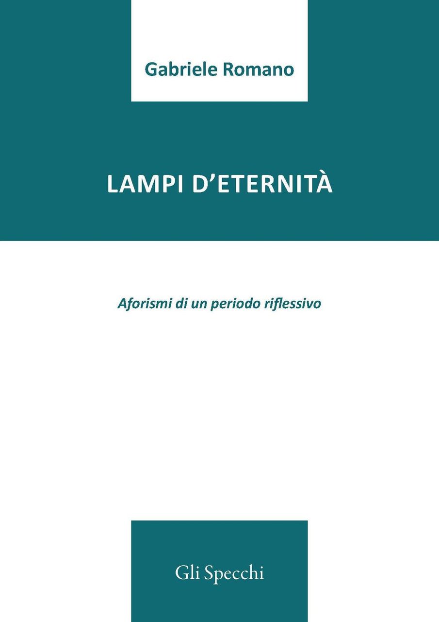 Lampi d’eternità. Aforismi di un periodo riflessivo