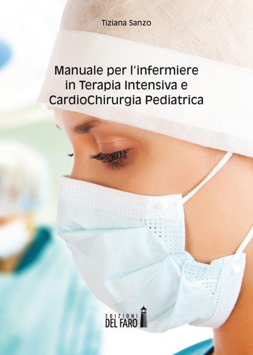 Manuale per l'infermiere in terapia intensiva e cardiochirurgia pediatrica