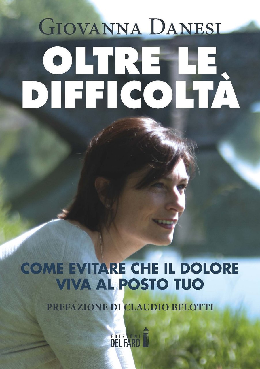 Oltre le difficoltà. Come evitare che il dolore viva al …