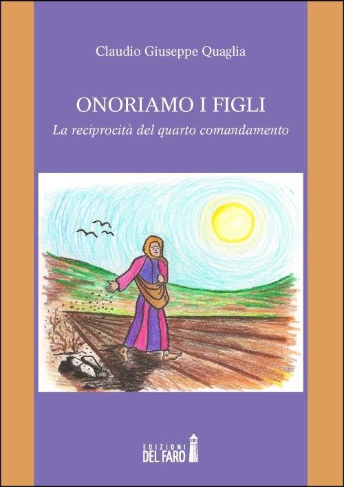 Onoriamo i figli. La reciprocità del quarto comandamento