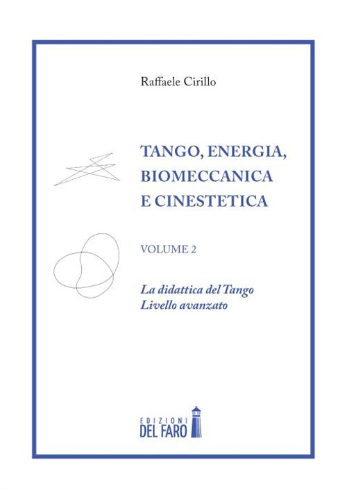 Tango. Energia, biomeccanica e cinestetica. Vol. 2: La dinastia del …