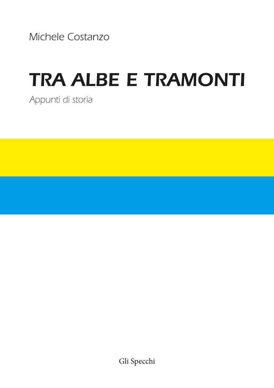 Tra albe e tramonti. Appunti di storia