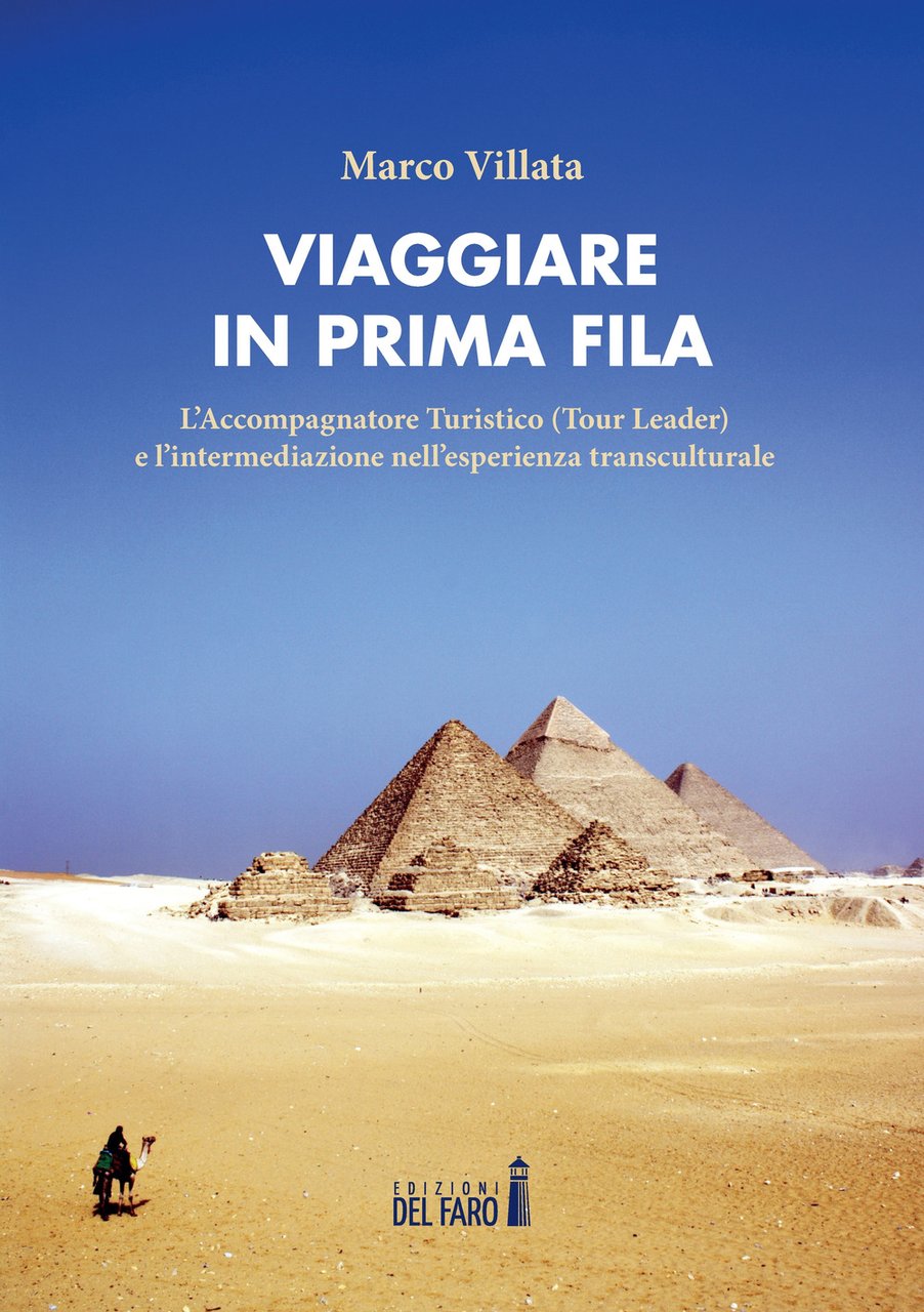 Viaggiare in prima fila. L'accompagnatore turistico (tour leader) e l'intermediazione …