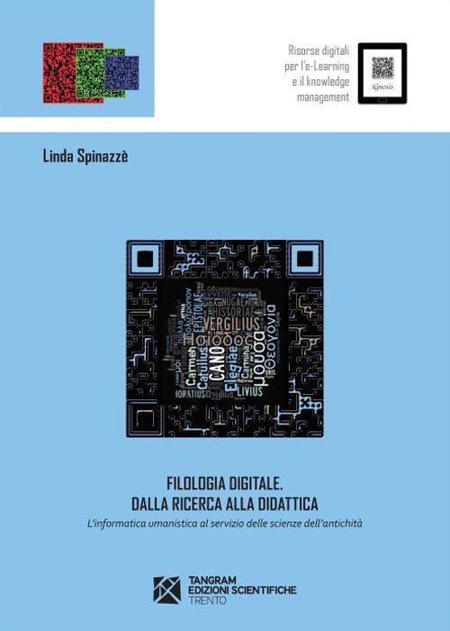 Filologia digitale. Dalla ricerca alla didattica. L'informatica umanistica al servizio …