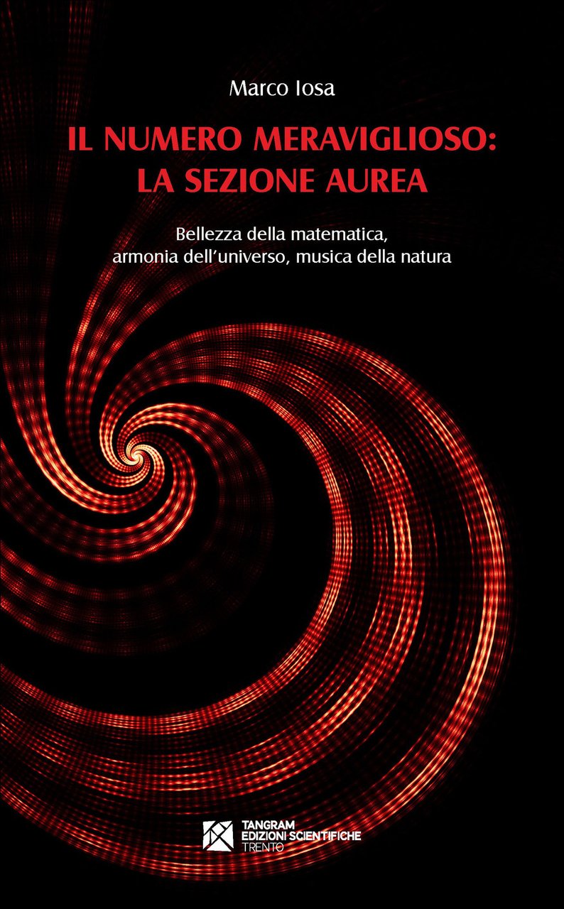 Il numero meraviglioso: la sezione aurea. Bellezza della matematica, armonia …