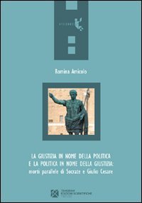 La giustizia in nome della politica e la politica in …