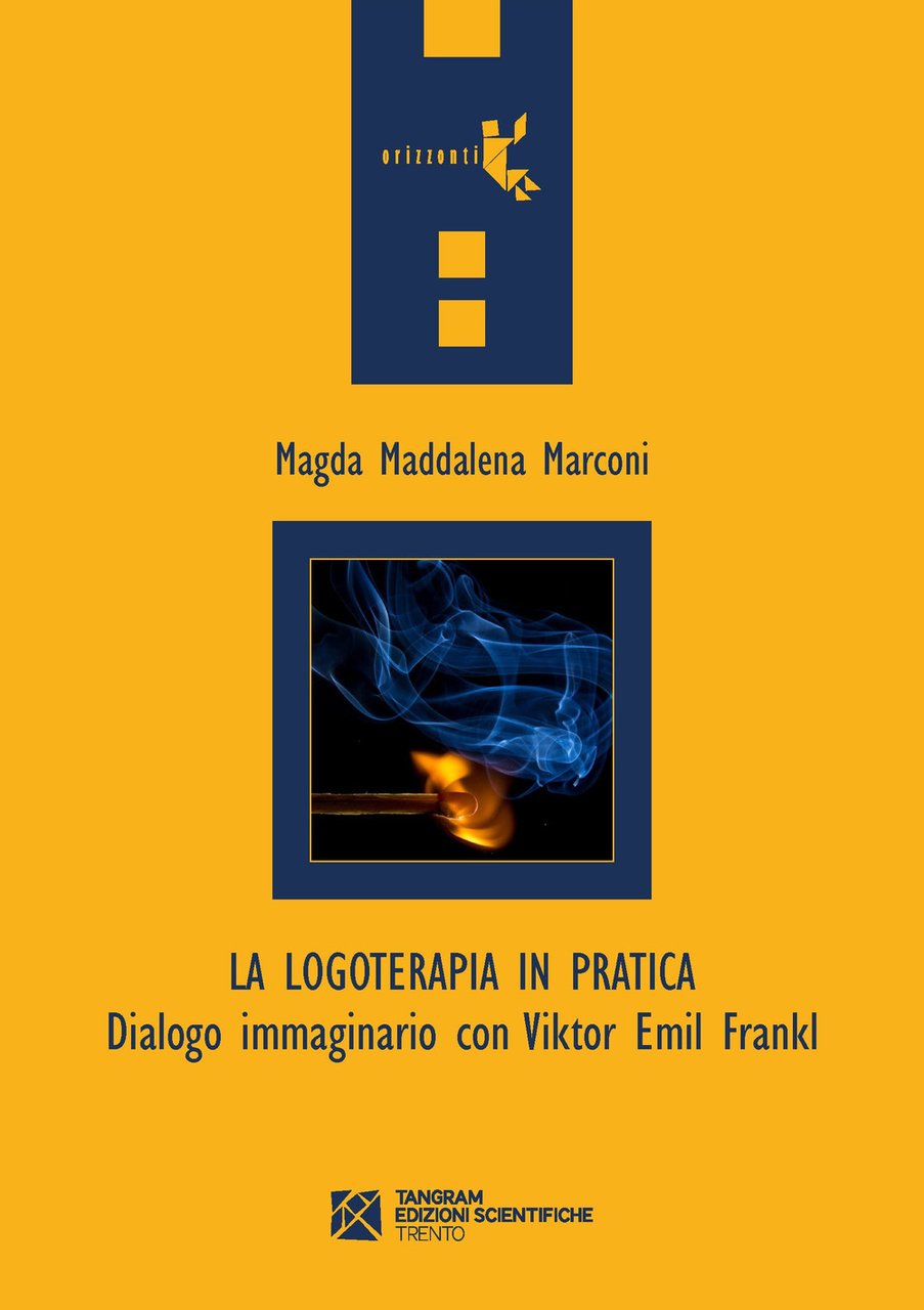 La logoterapia in pratica. Dialogo immaginario con Viktor Emil Frankl