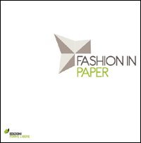 Fashion in paper. Catalogo della mostra (Milano, 26 maggio-5 giugno …