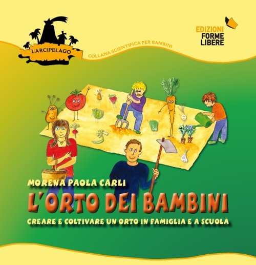 L'orto dei bambini 1. Creare e coltivare un orto in …