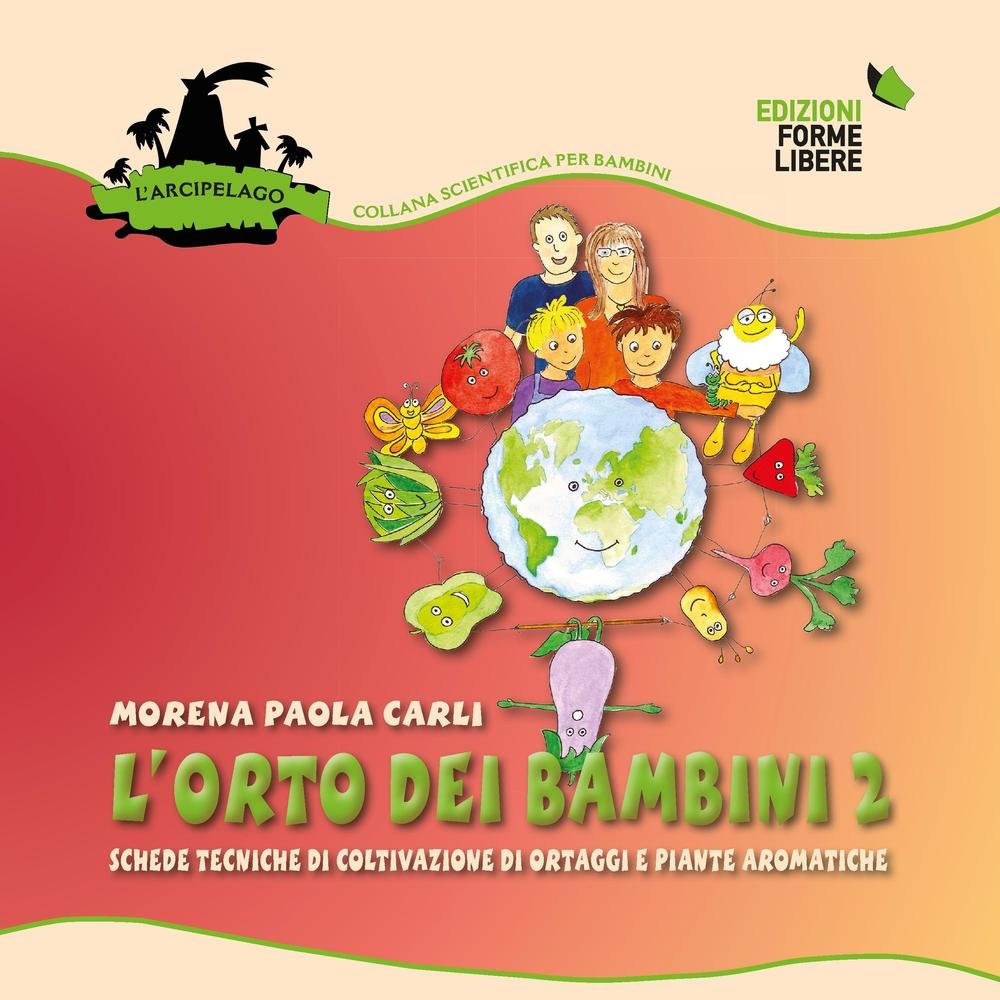 L'orto dei bambini 2. Schede tecniche di coltivazione di ortaggi …