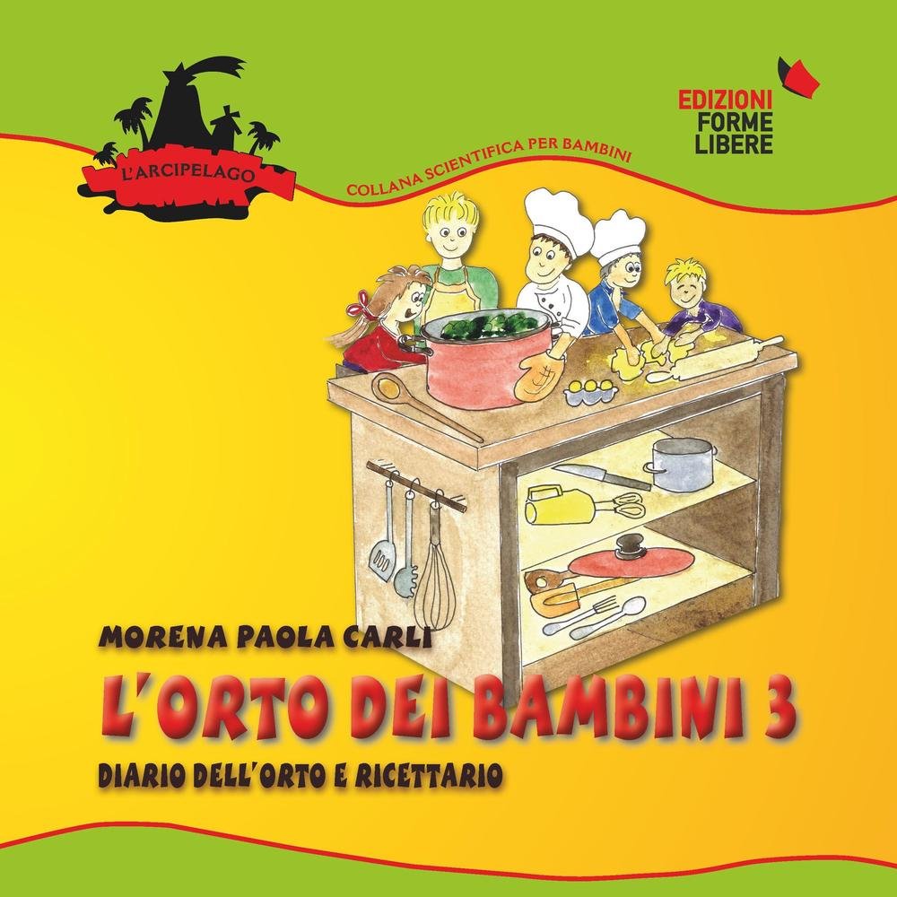 L'orto dei bambini 3. Diario dell'orto e ricettario