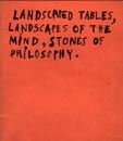 Landscaped tables, landscapes of the mind, stones of philosophy.