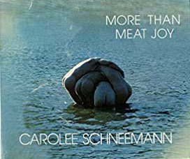 Carolle Schneemann. More than meat joy. complete performance works & …