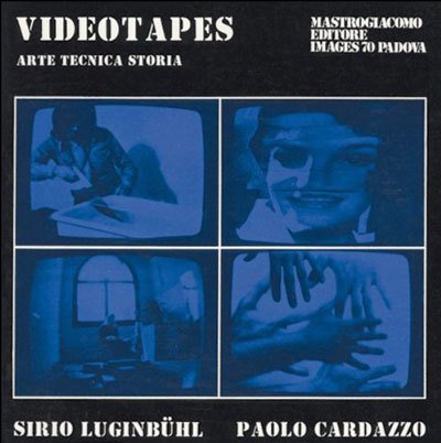 Videotapes. Arte Tecnica Storia