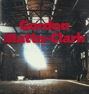 GORDON Matta-Clark. A Retrospective