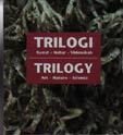 Trilogy. Art-Nature-Science Trilogi. Kunst-Natur-Videnskab