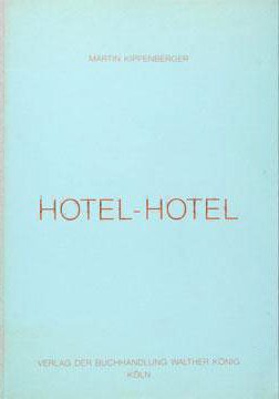 Martin Kippenberger. Hotel-Hotel