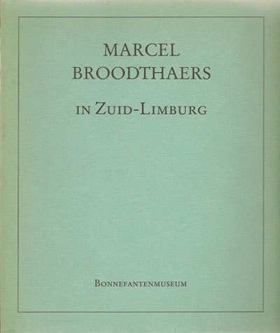 Marcel Broodthaers. In Zuid-Limburg Photographies 1961-1970