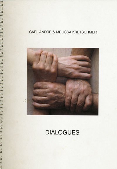 Carl Andre & Melissa Kretschmer. Dialogues