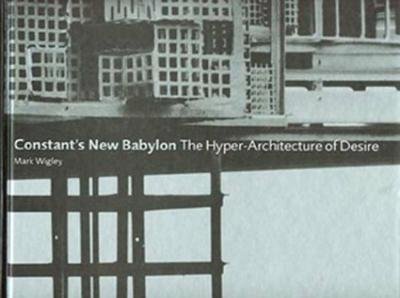 Constant's New Babylon: the hyper-architecture of desire