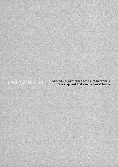 Lorenzo Missoni. Succede di perdersi anche a casa propria / …